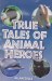 True tales of animal heroes-Nonfiction-nv-s